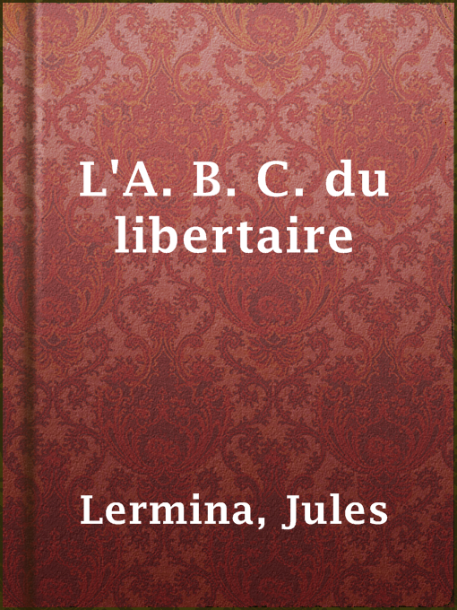 Title details for L'A. B. C. du libertaire by Jules Lermina - Available